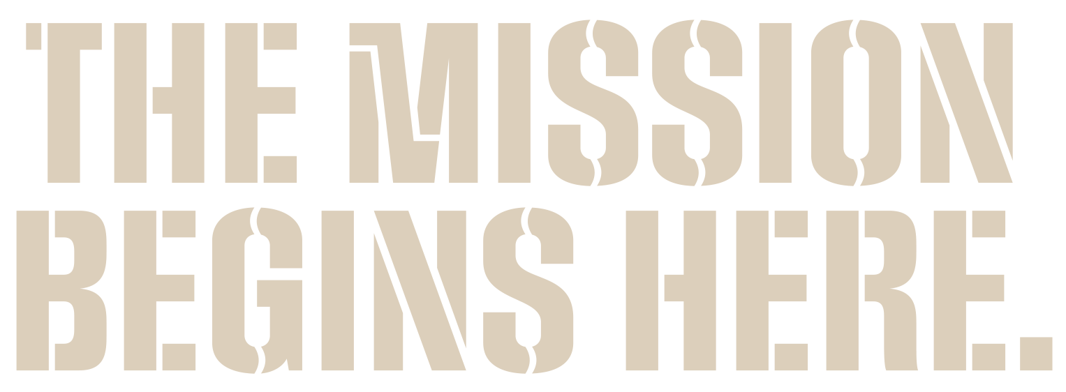 The Mission Begins Here.