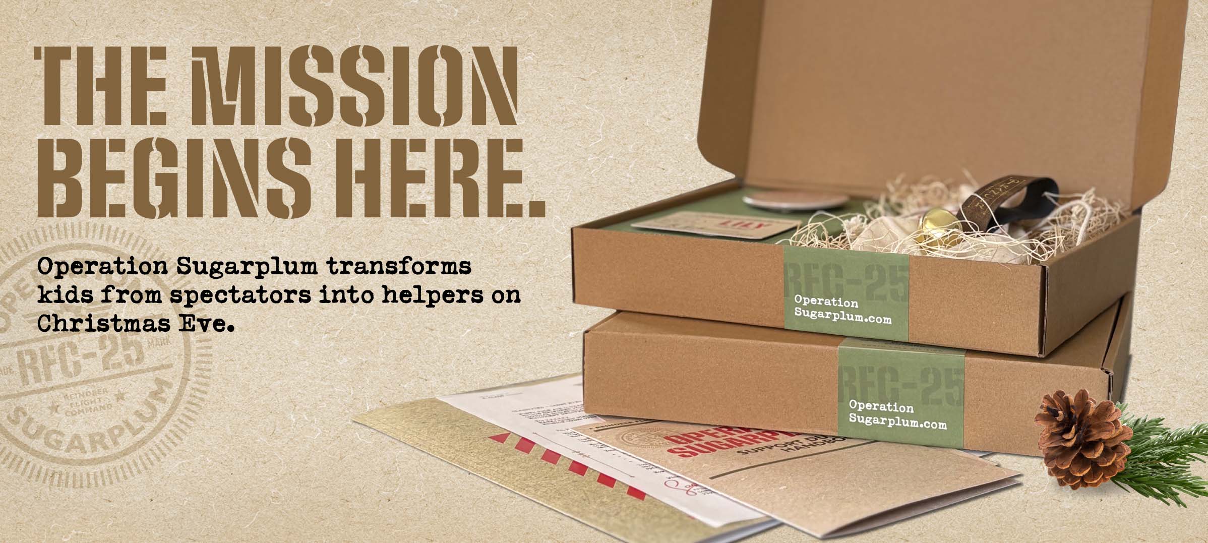 The Mission Begins Here. Operation Sugarplum transforms kids from spectators into helpers on Christmas Eve.